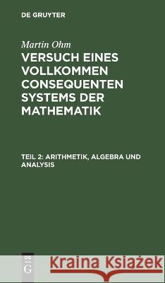 Arithmetik, Algebra Und Analysis Martin Ohm, No Contributor 9783112630297 De Gruyter