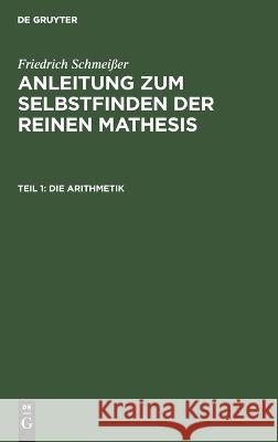 Die Arithmetik Friedrich Schmeißer, No Contributor 9783112630556 De Gruyter