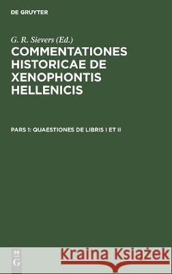 Quaestiones de Libris I Et II G R Sievers, No Contributor 9783112630617 De Gruyter