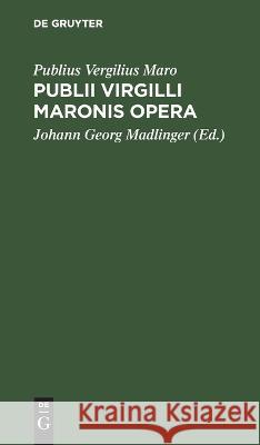 Publii Virgilli Maronis Opera Publius Vergilius Maro   9783112630693