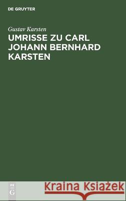 Umrisse zu Carl Johann Bernhard Karsten Gustav Karsten, Carl Johann Bernhard Karsten 9783112631072