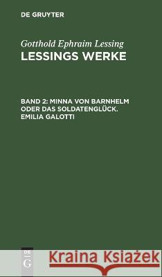 Minna Von Barnhelm Oder Das Soldatenglück. Emilia Galotti Gotthold Ephraim Lessing, No Contributor 9783112631294 De Gruyter