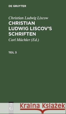 Christian Ludwig Liscov's Schriften No Contributor   9783112631836 de Gruyter