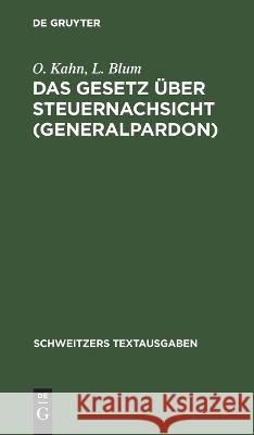 Das Gesetz Über Steuernachsicht (Generalpardon): Vom 3. Januar 1920 O L Kahn Blum, L Blum 9783112631850 De Gruyter