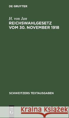 Reichswahlgesetz Vom 30. November 1918: Verordnung Über Die Wahlen Zur Verfassunggebenden Deutschen Nationalversammlung Und Die Wahlordnung Für Den Neuen Bayerischen Landtag Vom 7. Dezember 1918 H Von Jan 9783112631898 De Gruyter