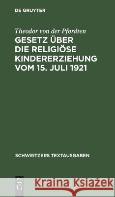 Gesetz Über Die Religiöse Kindererziehung Vom 15. Juli 1921 Theodor Von Der Pfordten 9783112634158 De Gruyter
