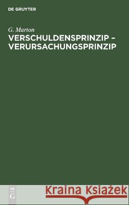 Verschuldensprinzip - Verursachungsprinzip G Marton   9783112634592 de Gruyter