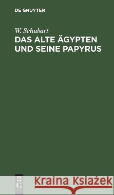 Das Alte Ägypten Und Seine Papyrus W Schubart 9783112634837 De Gruyter