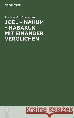 Joel - Nahum - Habakuk Mit Einander Verglichen: Aneinandergereihte Abreißblätter Ludwig A Rosenthal 9783112634875 De Gruyter