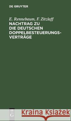 Nachtrag zu Die deutschen Doppelbesteuerungsverträge Rennebaum Zitzlaff, E. F. 9783112635032 de Gruyter