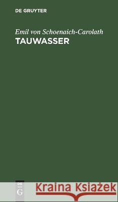 Tauwasser Emil Von Schoenaich-Carolath   9783112635575