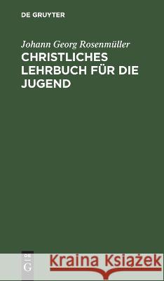 Christliches Lehrbuch für die Jugend Rosenmüller, Johann Georg 9783112636336