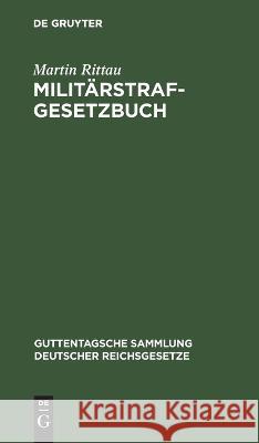 Militärstrafgesetzbuch Rittau, Martin 9783112636916 de Gruyter