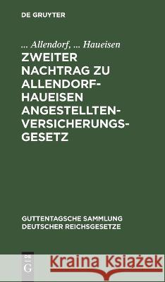 Zweiter Nachtrag zu Allendorf-Haueisen Angestelltenversicherungsgesetz Allendorf Haueisen   9783112637517 de Gruyter