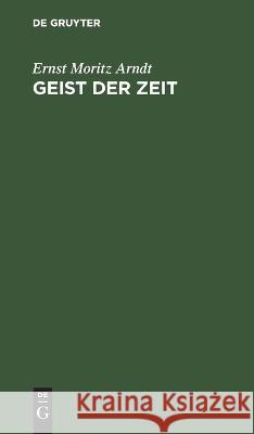 Geist Der Zeit Ernst Moritz Arndt 9783112638712 De Gruyter