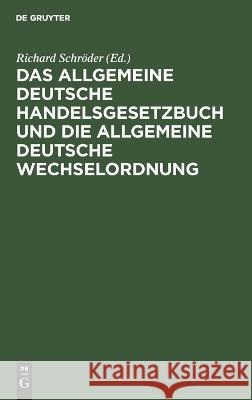 Das allgemeine Deutsche Handelsgesetzbuch und die allgemeine Deutsche Wechselordnung No Contributor   9783112638750 de Gruyter