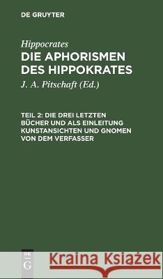 Die drei letzten Bücher und als Einleitung Kunstansichten und Gnomen von dem Verfasser No Contributor 9783112639139 de Gruyter