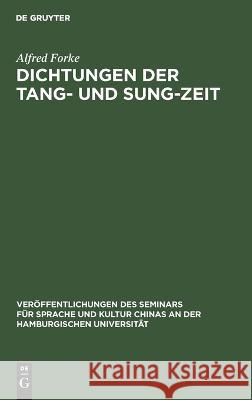 Dichtungen der Tang- und Sung-Zeit Alfred Forke   9783112640036 de Gruyter