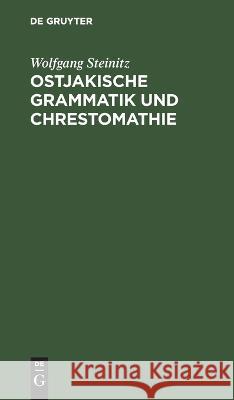 Ostjakische Grammatik Und Chrestomathie: Mit Wörterverzeichnis Wolfgang Steinitz 9783112640135