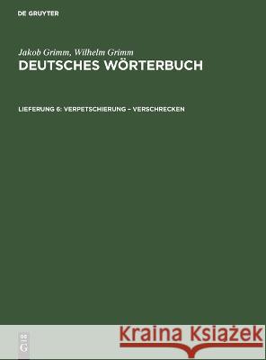Verpetschierung - Verschrecken Jakob Grimm, Wilhelm Grimm, No Contributor 9783112641538 De Gruyter