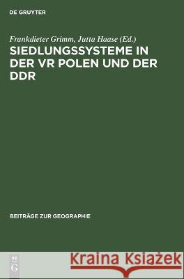 Siedlungssysteme in der VR Polen und der DDR Frankdieter Grimm, Jutta Haase, No Contributor 9783112642757 De Gruyter