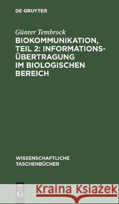 Biokommunikation, Teil 2: Informationsübertragung Im Biologischen Bereich Günter Tembrock 9783112643495 De Gruyter