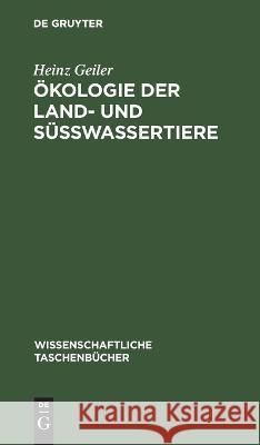 Ökologie Der Land- Und Süßwassertiere Heinz Geiler 9783112643839 De Gruyter