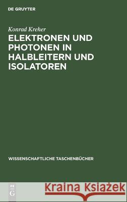 Elektronen Und Photonen in Halbleitern Und Isolatoren Konrad Kreher 9783112644195 De Gruyter