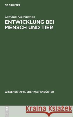 Entwicklung Bei Mensch Und Tier: (Embryologie) Joachim Nitschmann 9783112644355