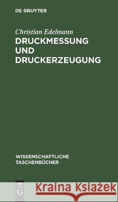 Druckmessung Und Druckerzeugung Christian Edelmann 9783112644539 De Gruyter