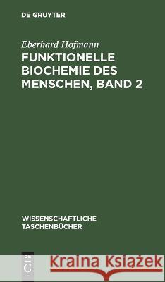 Funktionelle Biochemie Des Menschen, Band 2 Eberhard Hofmann 9783112644591