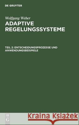 Entscheidungsprozesse Und Anwendungsbeispiele Wolfgang Weber, No Contributor 9783112644690