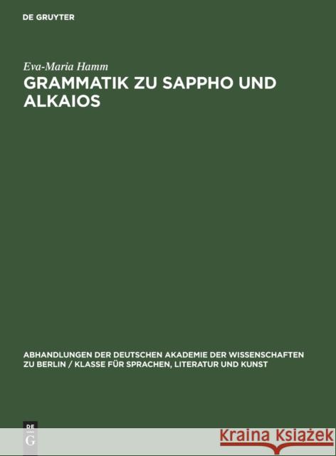 Grammatik zu Sappho und Alkaios Eva-Maria Hamm 9783112644898