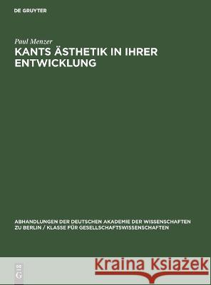 Kants Ästhetik in Ihrer Entwicklung Paul Menzer 9783112644997 De Gruyter