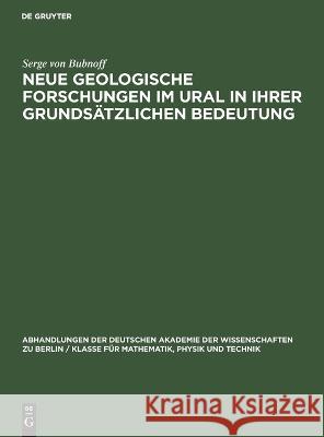 Neue Geologische Forschungen Im Ural in Ihrer Grundsätzlichen Bedeutung Serge Von Bubnoff 9783112645093 De Gruyter