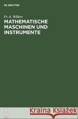Mathematische Maschinen Und Instrumente Fr A Willers 9783112645192 De Gruyter