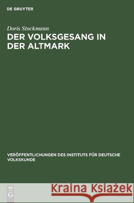 Der Volksgesang in Der Altmark: Von Der Mitte Des 19. Bis Zur Mitte Des 20. Jahrhunderts Doris Stockmann 9783112645277