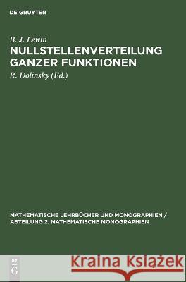 Nullstellenverteilung Ganzer Funktionen B J Lewin, R Dolinsky 9783112646878 De Gruyter
