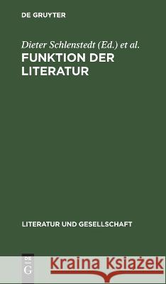 Funktion Der Literatur: Aspekte, Probleme, Aufgaben Dieter Schlenstedt, Brigitte Burmeister, Ilse Idzikovski, Dieter Kliche, No Contributor 9783112647035