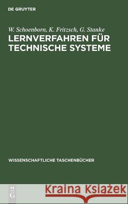 Lernverfahren Für Technische Systeme W K G Schoenborn Fritzsch Stanke, K Fritzsch, G Stanke 9783112648438 De Gruyter