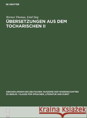 Übersetzungen Aus Dem Tocharischen II: Aus Dem Nachlass Herausgegeben Werner Emil Thomas Sieg, Emil Sieg 9783112648599