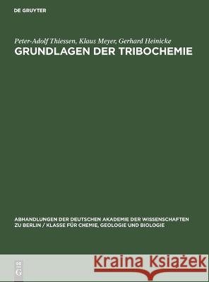 Grundlagen Der Tribochemie Peter-Adolf Thiessen Meyer Heinicke, Klaus Meyer, Gerhard Heinicke 9783112649015 De Gruyter