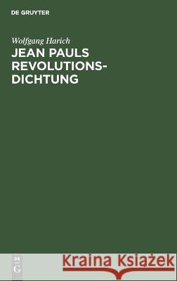 Jean Pauls Revolutionsdichtung: Versuch Einer Neuen Deutung Seiner Heroischen Romane Wolfgang Harich 9783112649114