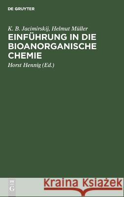 Einführung in Die Bioanorganische Chemie K B Helmut Jacimirskij Müller, Helmut Müller, Horst Hennig 9783112649251