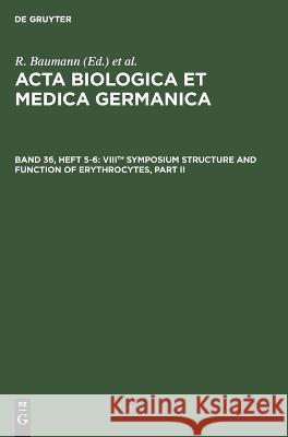 VIIIth Symposium Structure and Function of Erythrocytes, Part II No Contributor   9783112650110 de Gruyter