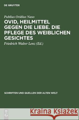 Ovid, Heilmittel gegen die Liebe. Die Pflege des weiblichen Gesichtes Publius Ovidius Naso   9783112650714 de Gruyter