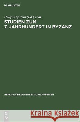 Studien zum 7. Jahrhundert in Byzanz No Contributor   9783112651377 de Gruyter