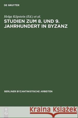 Studien zum 8. und 9. Jahrhundert in Byzanz No Contributor   9783112651414 de Gruyter