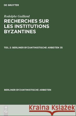 Berliner Byzantinistische Arbeiten Recherches sur les institutions byzantines No Contributor   9783112651698 de Gruyter