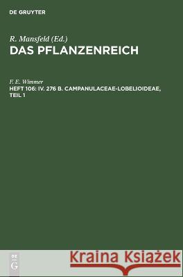 IV. 276 B. Campanulaceae-Lobelioideae, Teil 1 F E Wimmer 9783112653098 De Gruyter